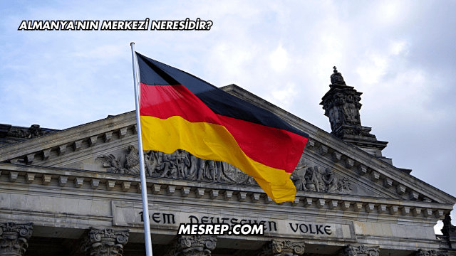 Almanya'nın Merkezi Neresidir?
