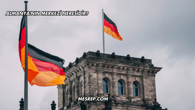 Almanya'nın Merkezi Neresidir?