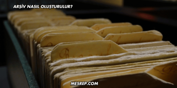 Arşiv Nasıl Oluşturulur?