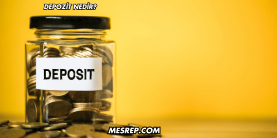 Depozit Nedir?