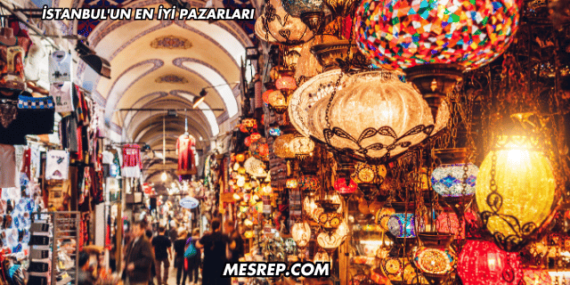 İstanbul’un En İyi Pazarları