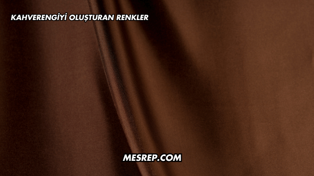 Kahverengiyi Oluşturan Renkler