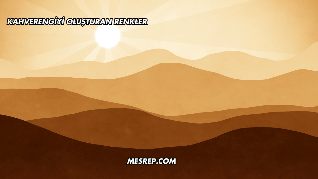 Kahverengiyi Oluşturan Renkler