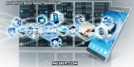 Kesintisiz Bilgi Nasıl Öğrenilir?