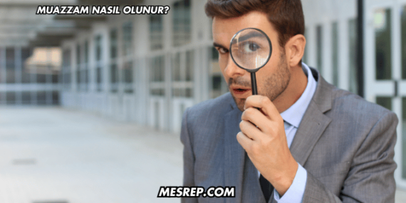 Muazzam Nasıl Olunur?