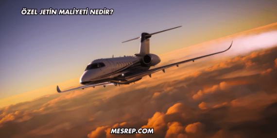 Özel Jetin Maliyeti Nedir?