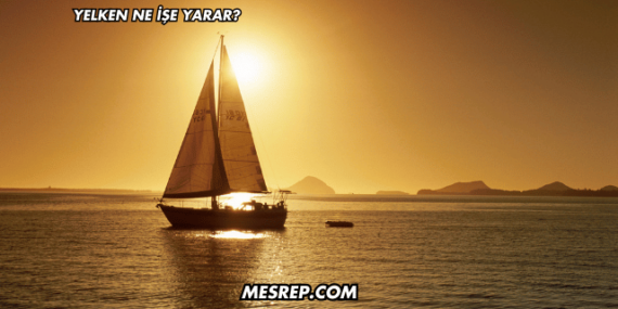 Yelken Ne İşe Yarar?