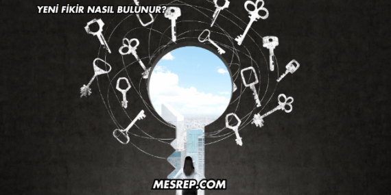 Yeni Fikir Nasıl Bulunur?