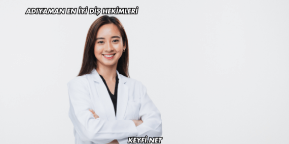 Adıyaman En İyi Diş Hekimleri