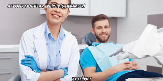 Afyonkarahisar En İyi Diş Hekimleri