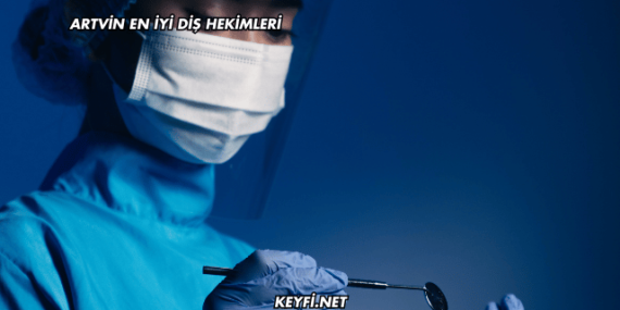 Artvin En İyi Diş Hekimleri