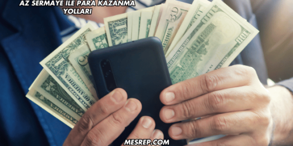 Az Sermaye ile Para Kazanma Yolları