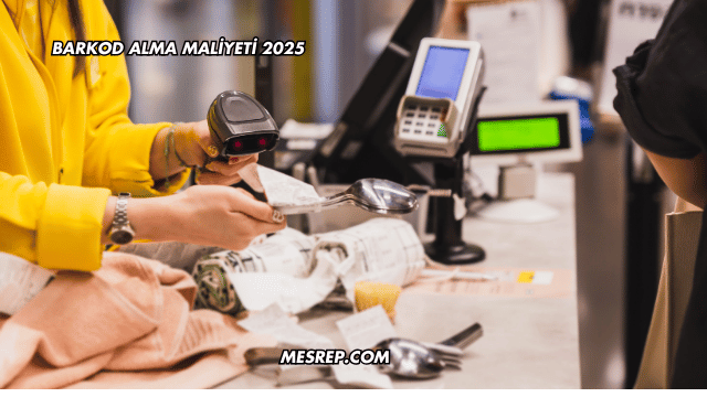 Barkod Alma Maliyeti 2025