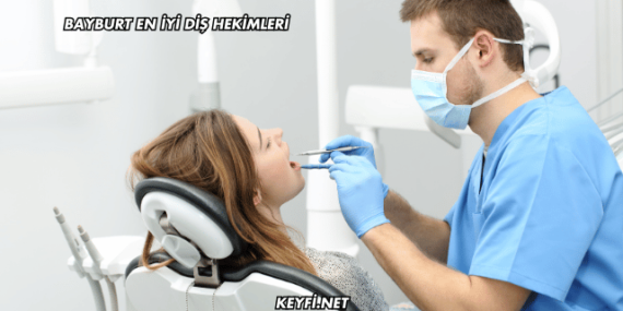 Bayburt En İyi Diş Hekimleri