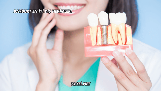 Bayburt En İyi Diş Hekimleri