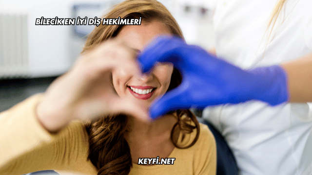 Bilecik En İyi Diş Hekimleri