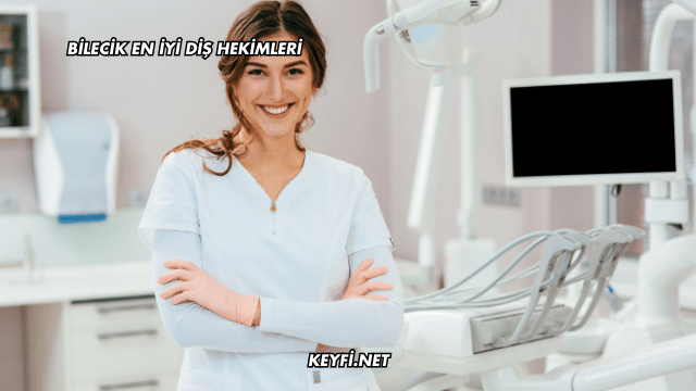 Bilecik En İyi Diş Hekimleri