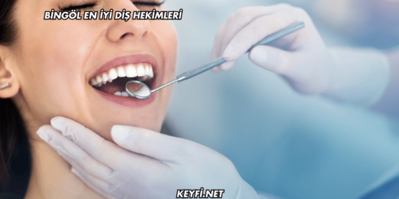 Bingöl En İyi Diş Hekimleri