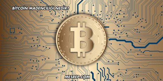 Bitcoin Madenciliği Nedir?