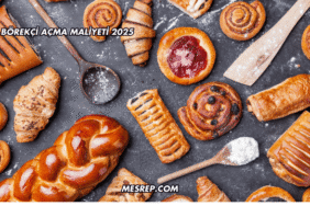 Börekçi Açma Maliyeti 2025