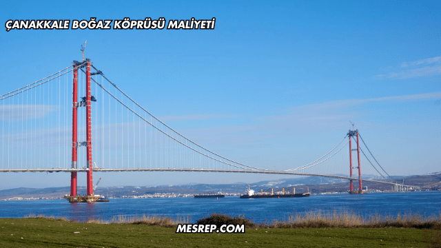 Çanakkale Boğaz Köprüsü Maliyeti