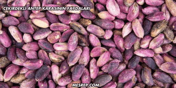 Çekirdekli Antep Karasının Faydaları