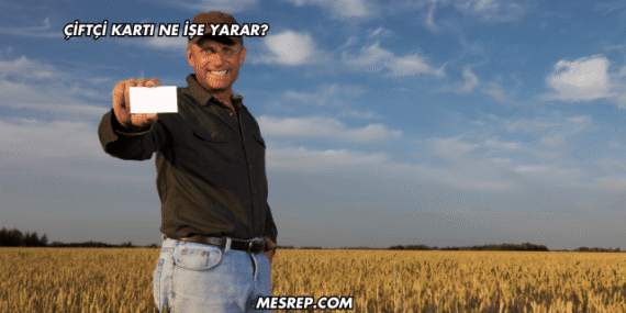 Çiftçi Kartı Ne İşe Yarar?