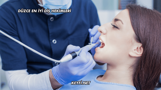Düzce En İyi Diş Hekimleri