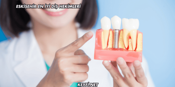 Eskişehir En İyi Diş Hekimleri