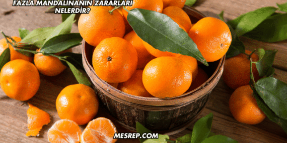 Fazla Mandalinanın Zararları Nelerdir?