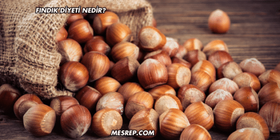Fındık Diyeti Nedir?