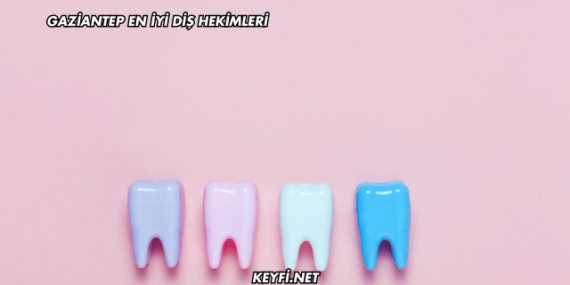 Gaziantep En İyi Diş Hekimleri