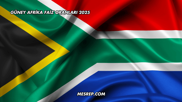 Güney Afrika Faiz Oranları 2025