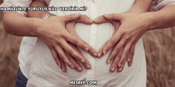 Hamilelikte Yürüyüş Kilo Verdirir mi?