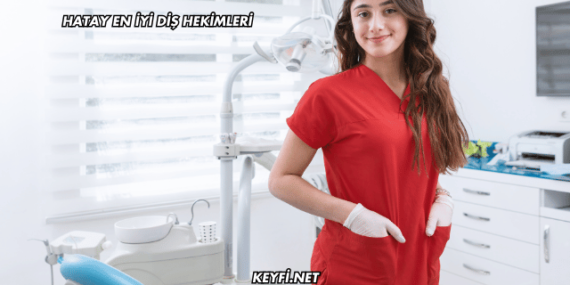 Hatay En İyi Diş Hekimleri