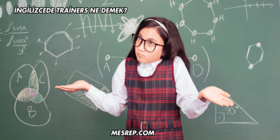 İngilizcede Trainers Ne Demek?