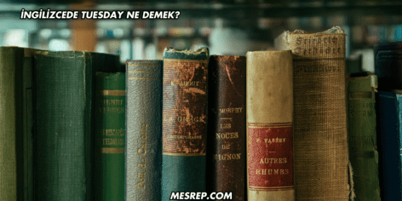 İngilizcede Tuesday Ne Demek?