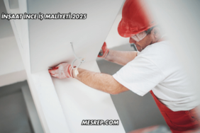 İnşaat İnce İş Maliyeti 2025