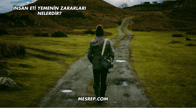 İnsan Eti Yemenin Zararları Nelerdir?