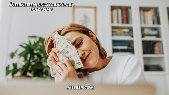 İnternetten Tıklayarak Para Kazanma