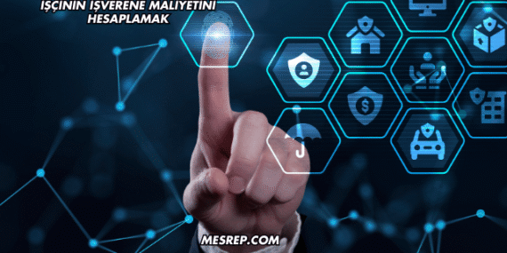 İşçinin İşverene Maliyetini Hesaplamak