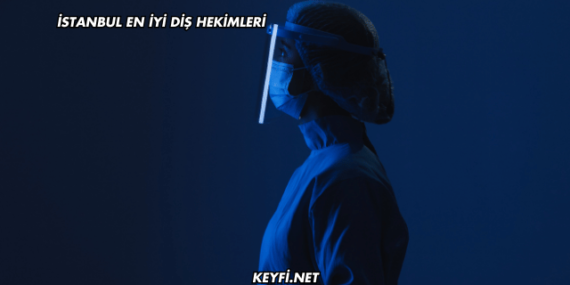 İstanbul En İyi Diş Hekimleri