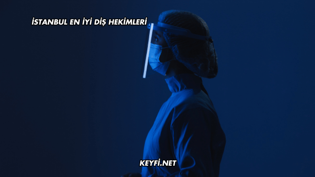 İstanbul En İyi Diş Hekimleri