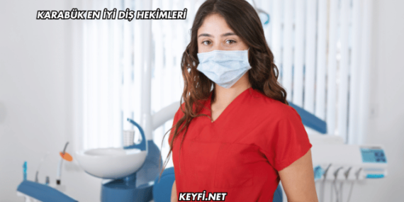 Karabük En İyi Diş Hekimleri