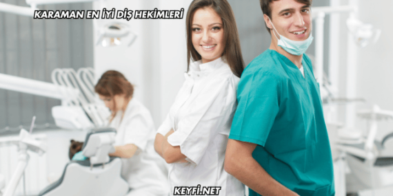 Karaman En İyi Diş Hekimleri