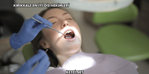 Kırıkkale En İyi Diş Hekimleri