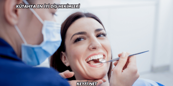Kütahya En İyi Diş Hekimleri