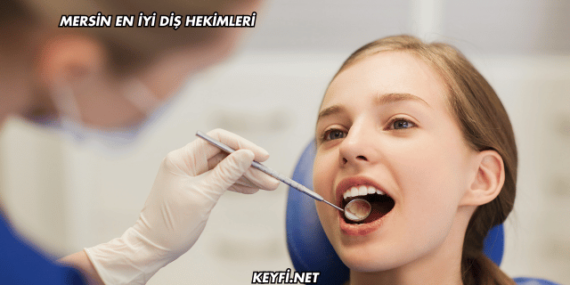 Mersin En İyi Diş Hekimleri