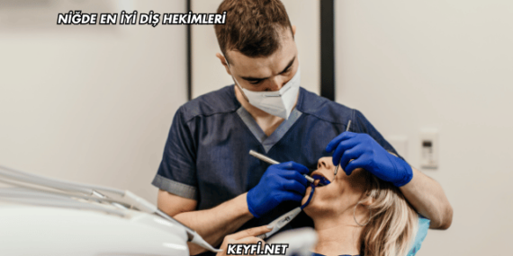 Niğde En İyi Diş Hekimleri