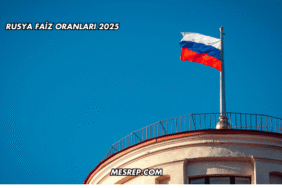 Rusya Faiz Oranları 2025